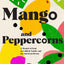 Mango and Peppercorns: A Memoir of Food, an Unlikely Family, and the American Dream