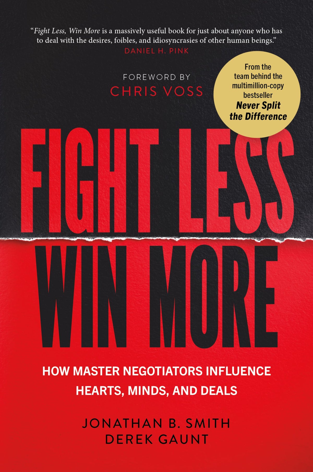 Fight Less, Win More: How Master Negotiators Influence Hearts, Minds, and Deals