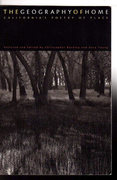 The Geography Of Home: California's Poetry Of Place (California Poetry Series)