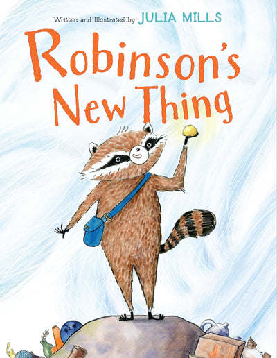 Robinson's New Thing: A Picture Book About Friendship, Nature, and Why Experiences Matter for Kids (Ages 4-8)