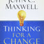 Thinking for a Change: 11 Ways Highly Successful People Approach Life andWork