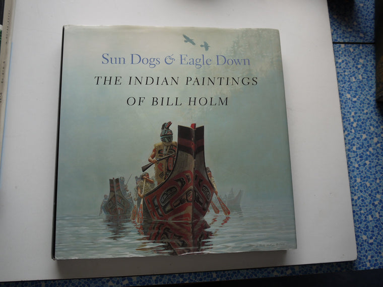 Sun Dogs and Eagle Down: The Indian Paintings of Bill Holm