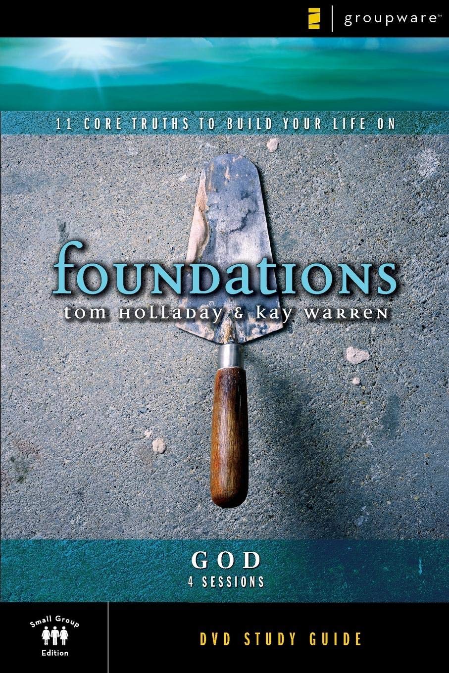 The God Study Guide: 11 Core Truths to Build Your Life On (Foundations)