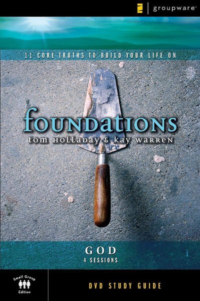 The God Study Guide: 11 Core Truths to Build Your Life On (Foundations)