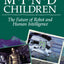 Mind Children: The Future of Robot and Human Intelligence
