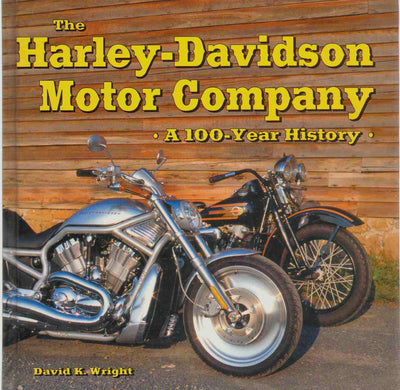The Harley-Davidson Motor Company: A 100-Year History
