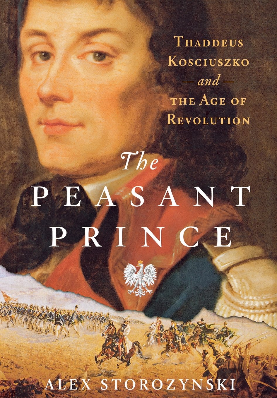 The Peasant Prince: Thaddeus Kosciuszko and the Age of Revol