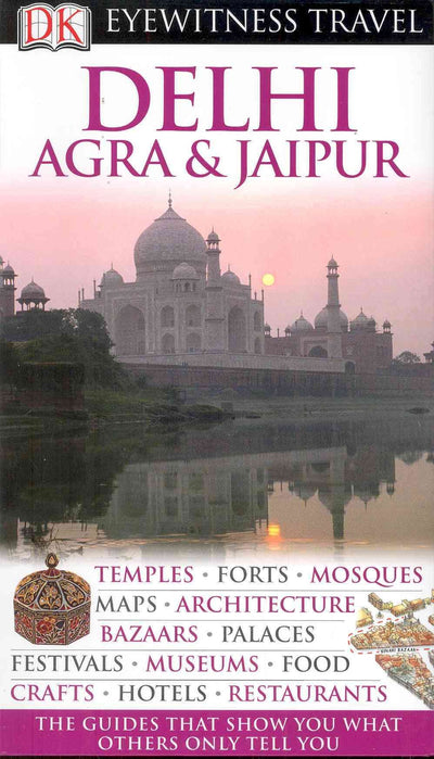 DK Eyewitness Travel Guide: Delhi, Agra and Jaipur