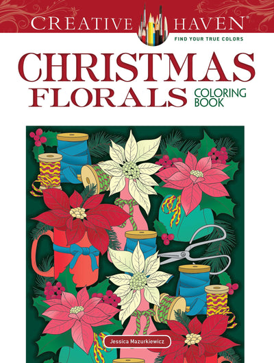 Creative Haven Christmas Florals Coloring Book (Adult Coloring Books: Christmas)