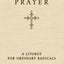 Common Prayer: A Liturgy for Ordinary Radicals