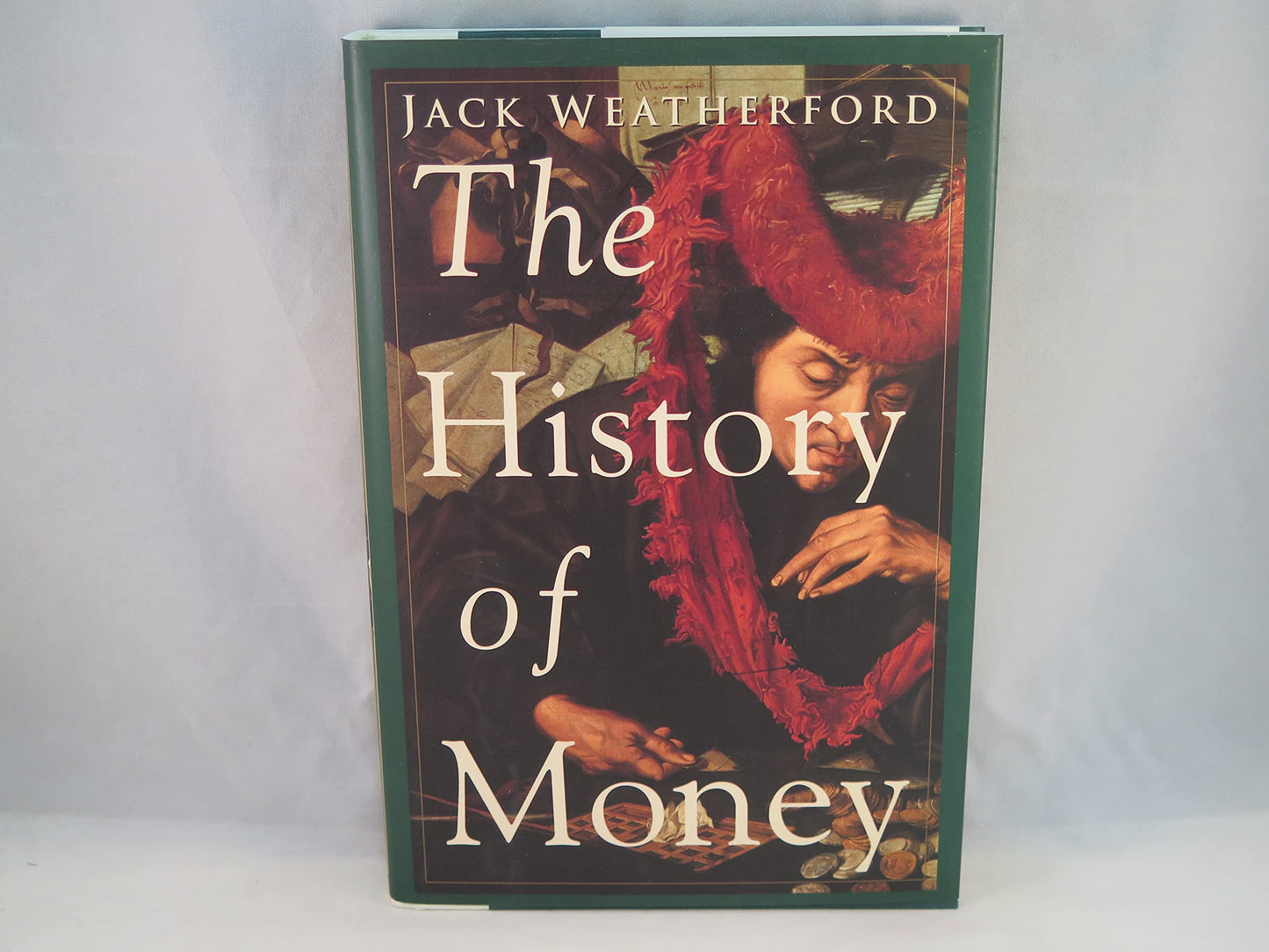 The History of Money by Weatherford, Jack