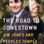 The Road to Jonestown: Jim Jones and Peoples Temple