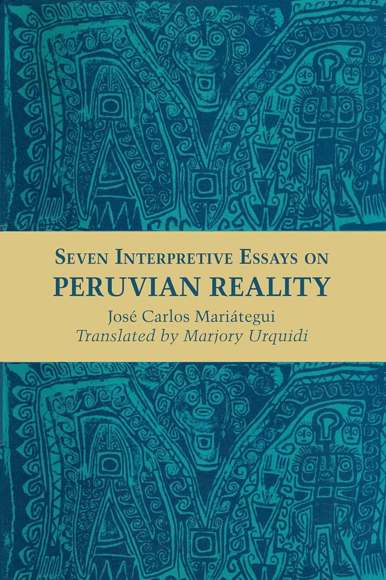 Seven Interpretive Essays on Peruvian Reality (Texas Pan American Series)
