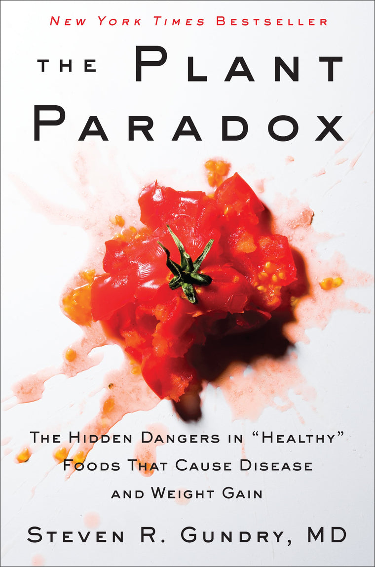 The Plant Paradox: The Hidden Dangers in "Healthy" Foods That Cause Disease and Weight Gain - An NYT Bestselling Medical Nutrition Guide to Longevity and Wellness