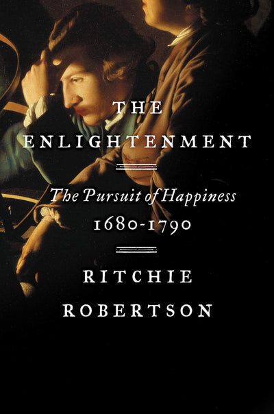 The Enlightenment: The Pursuit of Happiness, 1680-1790 by Ro