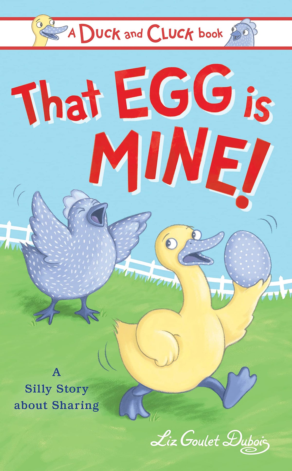 That Egg Is Mine!: A Silly Story about Sharing (Duck and Cluck)