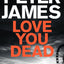 Love You Dead (12) (Roy Grace) by James, Peter