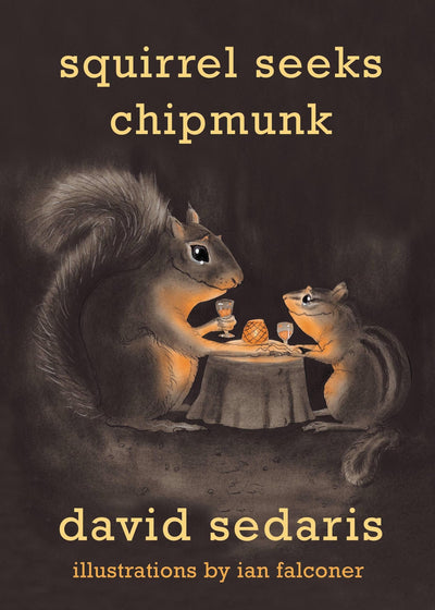 Squirrel Seeks Chipmunk: A Modest Bestiary by Sedaris, David
