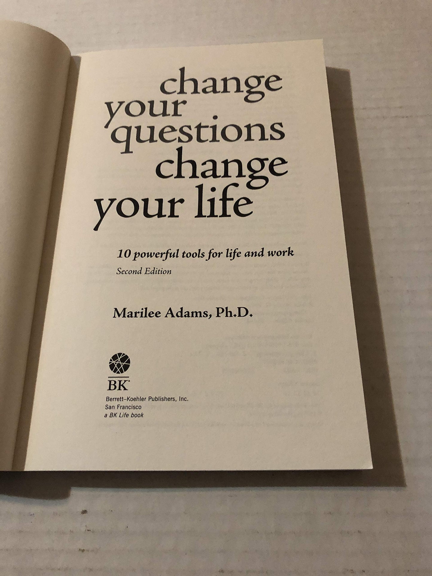 Change Your Questions, Change Your Life: 10 Powerful Tools for Life and Work