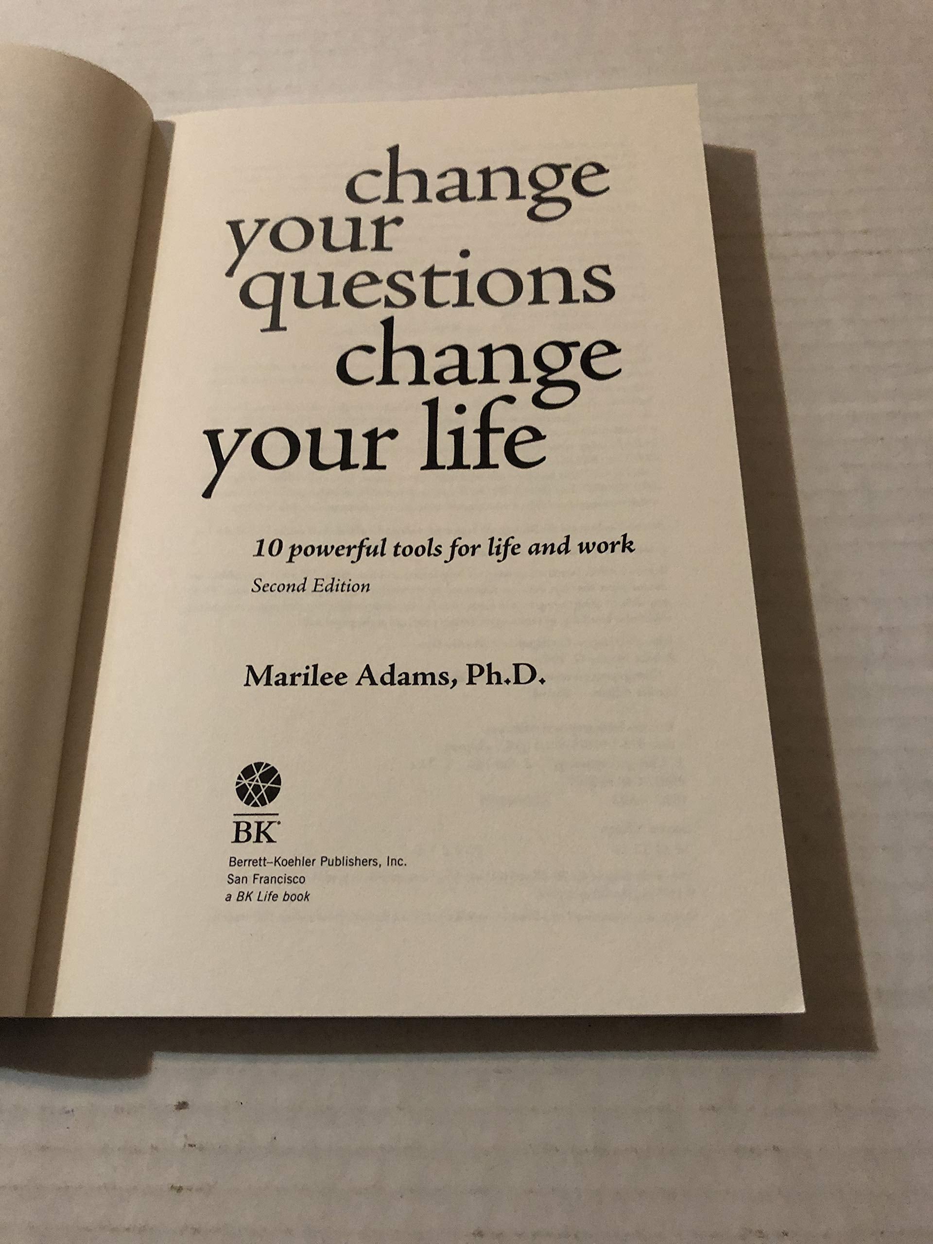Change Your Questions, Change Your Life: 10 Powerful Tools for Life and Work