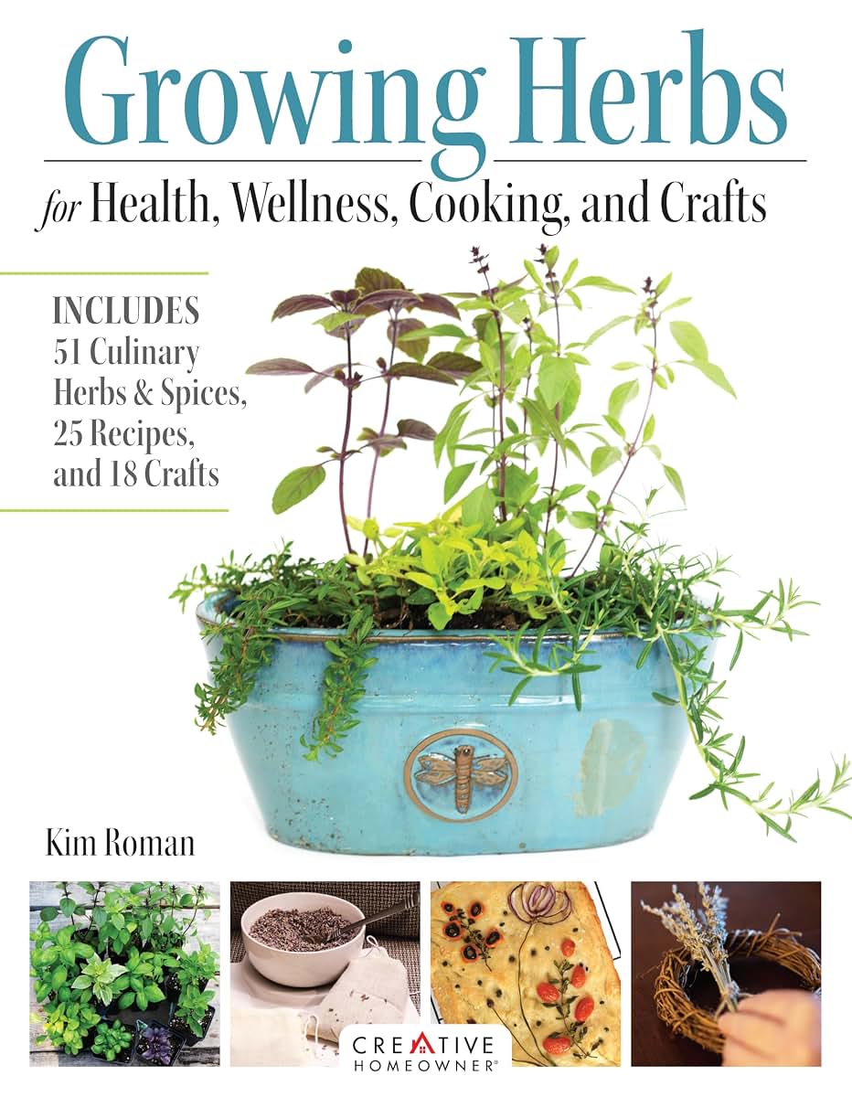 Growing Herbs for Health, Wellness, Cooking, and Crafts: Includes 51 Culinary Herbs & Spices, 25 Recipes, and 18 Crafts (Creative Homeowner) Plant Profiles and Gardening How-To