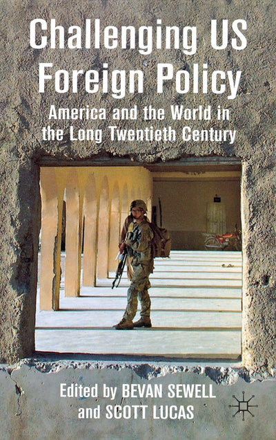 Challenging US Foreign Policy: America and the World in the Long Twentieth Century