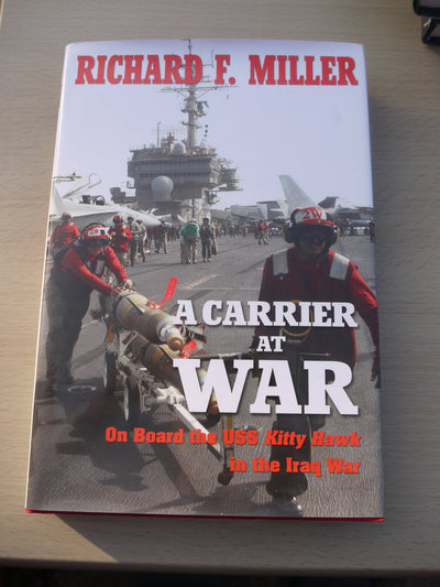 A Carrier At War: On Board the USS Kitty Hawk in the Iraq War