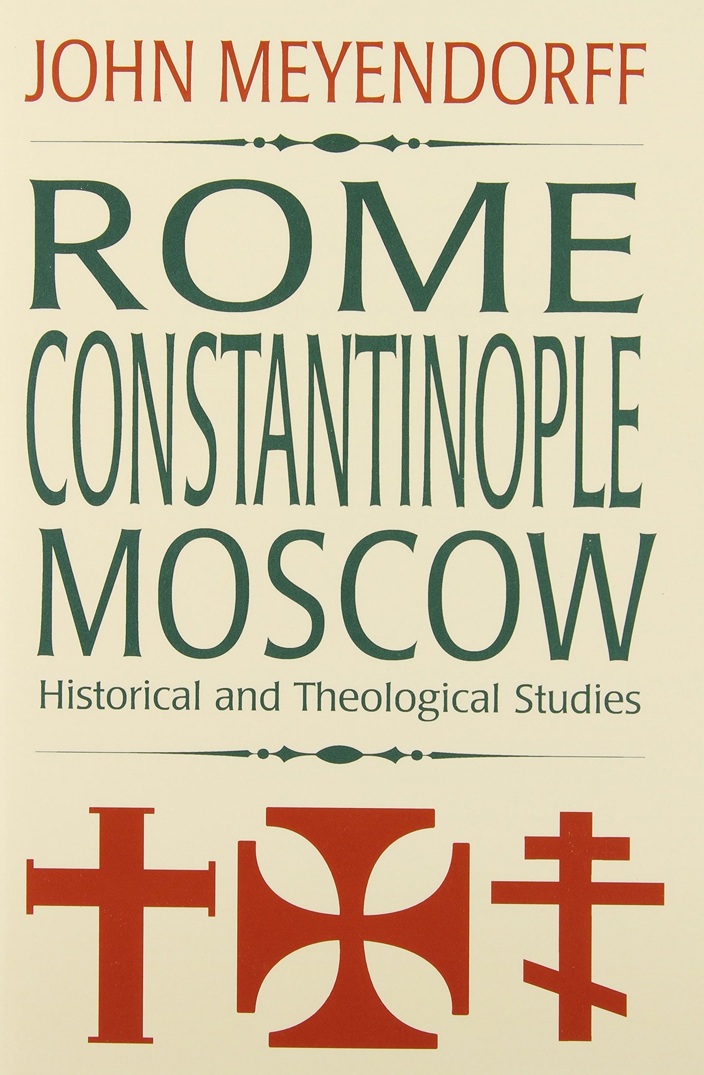 Rome, Constantinople, Moscow: Historical and Theological Studies