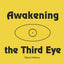 Awakening the Third Eye (Third Edition)