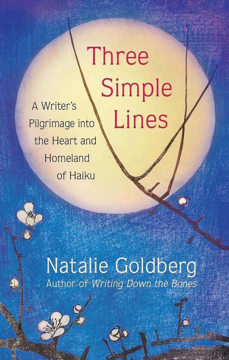 Three Simple Lines: A Writers Pilgrimage into the Heart and Homeland of Haiku