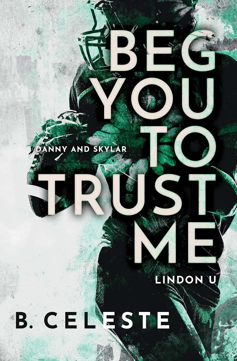 Beg You to Trust Me: A College Sports Romance (Lindon U, 2)
