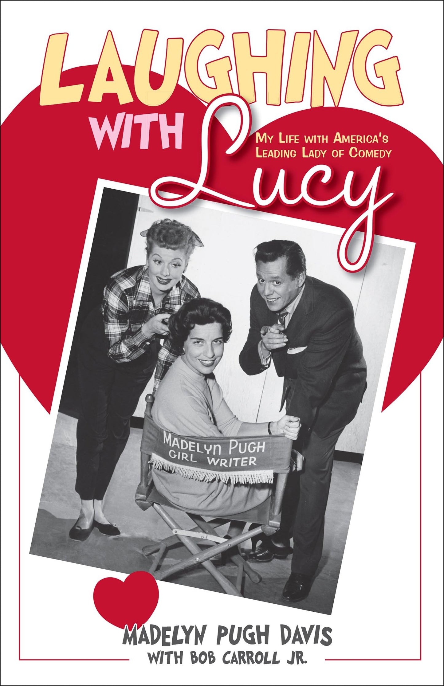 Laughing With Lucy: My Life With America's Leading Lady of Comedy