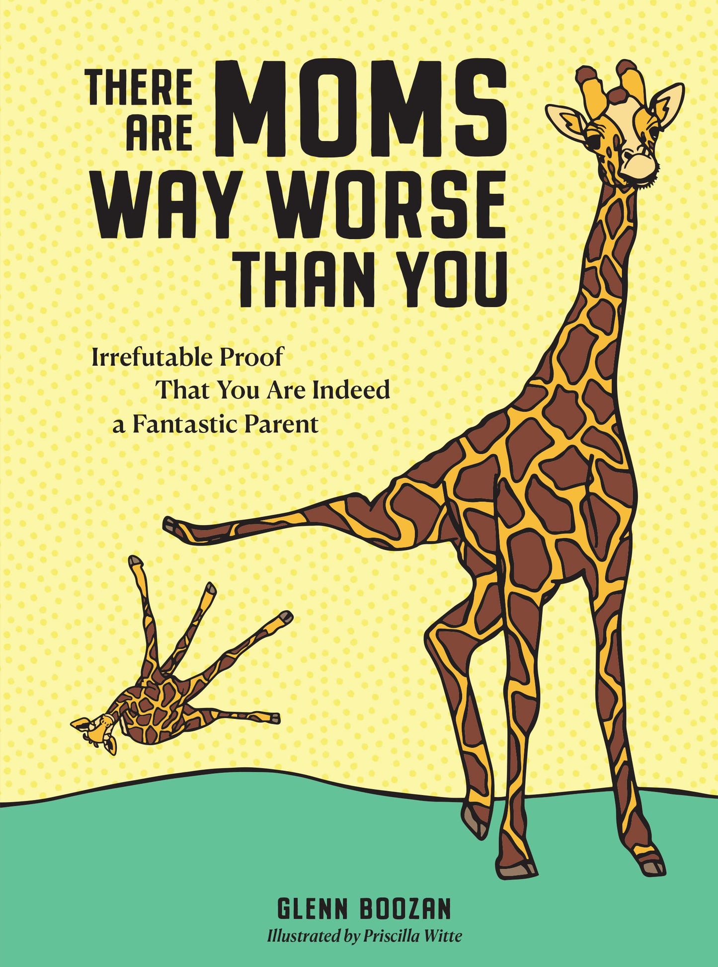 There Are Moms Way Worse Than You: Proof You Are a Great Mom