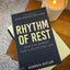 Rhythm of Rest: Gods Blueprint for a Fulfilling Life
