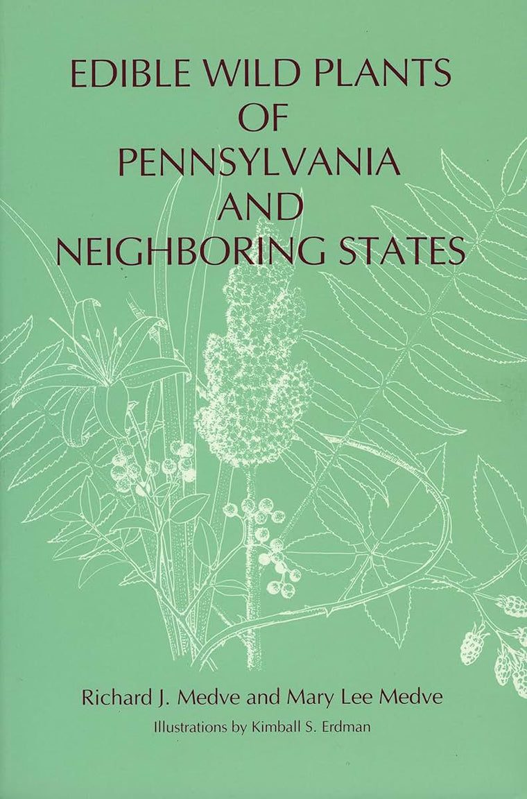 Edible Wild Plants of Pennsylvania and Neighboring States (Keystone Books)