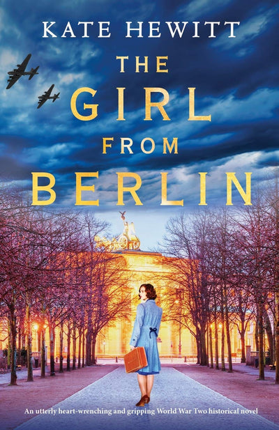 The Girl from Berlin: An utterly heart-wrenching and gripping World War Two historical novel (Totally heartbreaking WW2 novels by Kate Hewitt)
