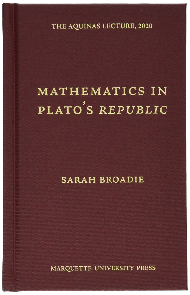 Mathematics in Platos Republic (The Aquinas Lecture, 2020)