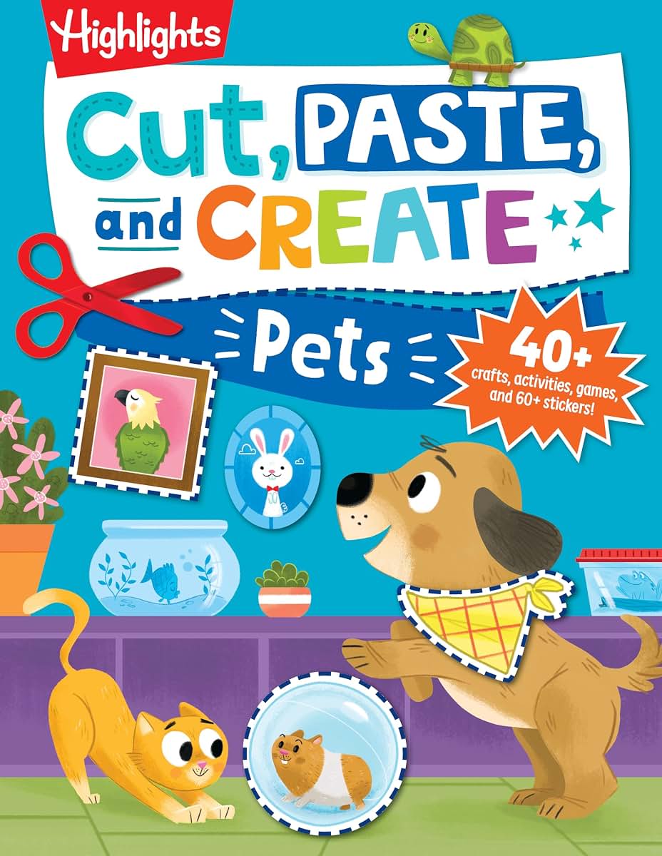 Cut, Paste, and Create Pets: Highlights Activity Book for Kids 3-5 with Scissor Skills Practice, Puzzles, Crafts & Stickers (Highlights Cut, Paste, and Create Activity Books)