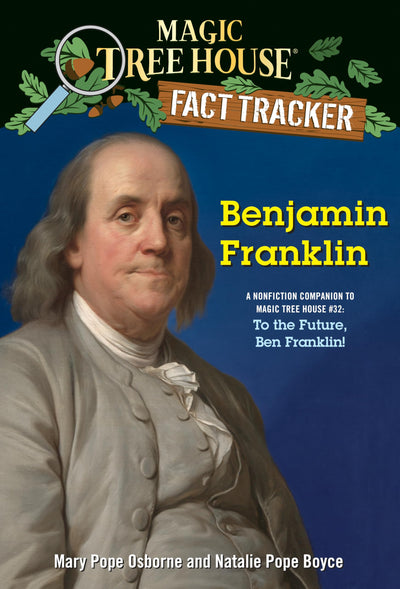 Benjamin Franklin: A nonfiction companion to Magic Tree House #32: To the Future, Ben Franklin! (Magic Tree House Fact Tracker)