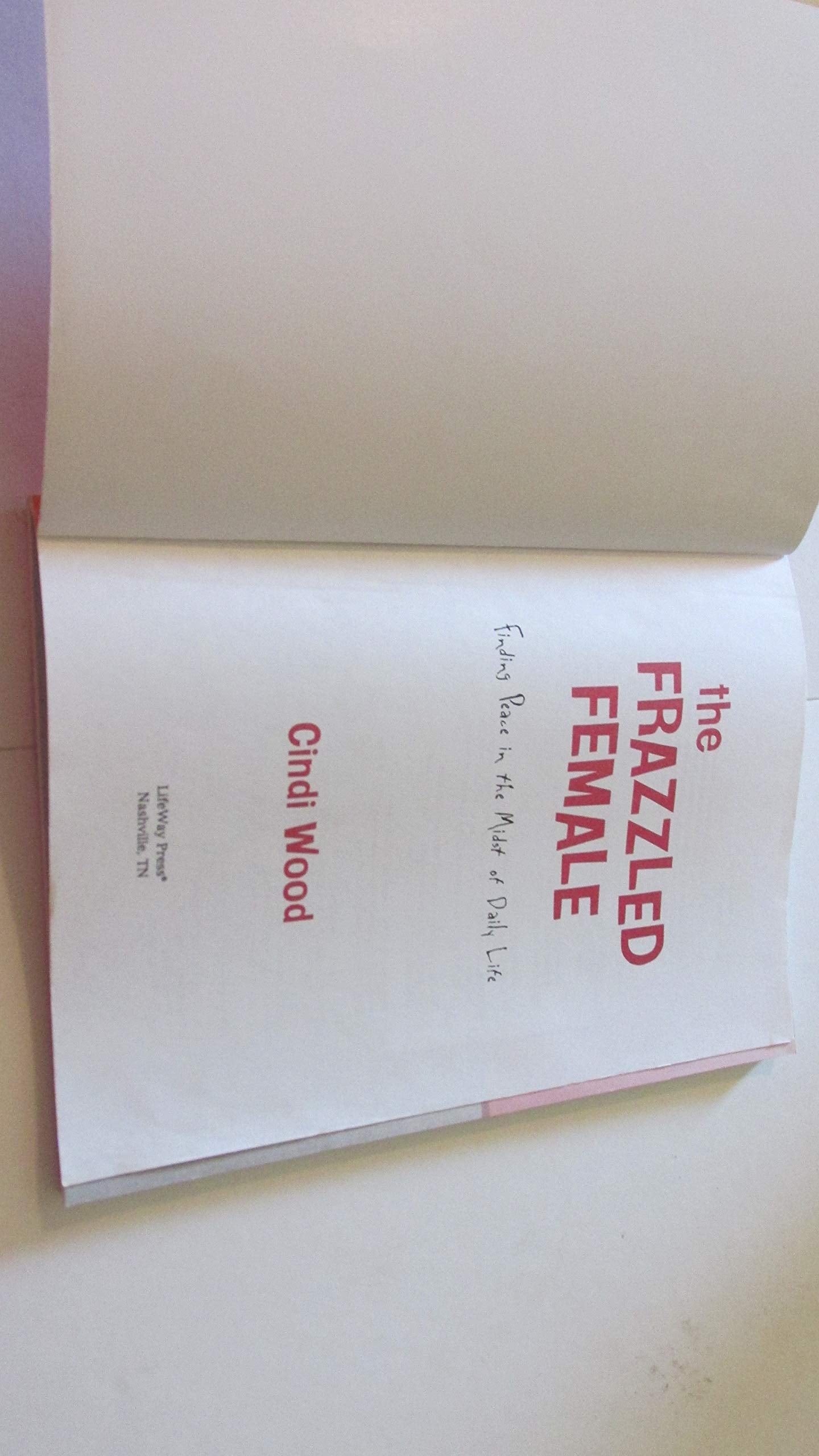 Frazzled Female: Finding Peace in the Midst of Daily Life (Bible Study Book)