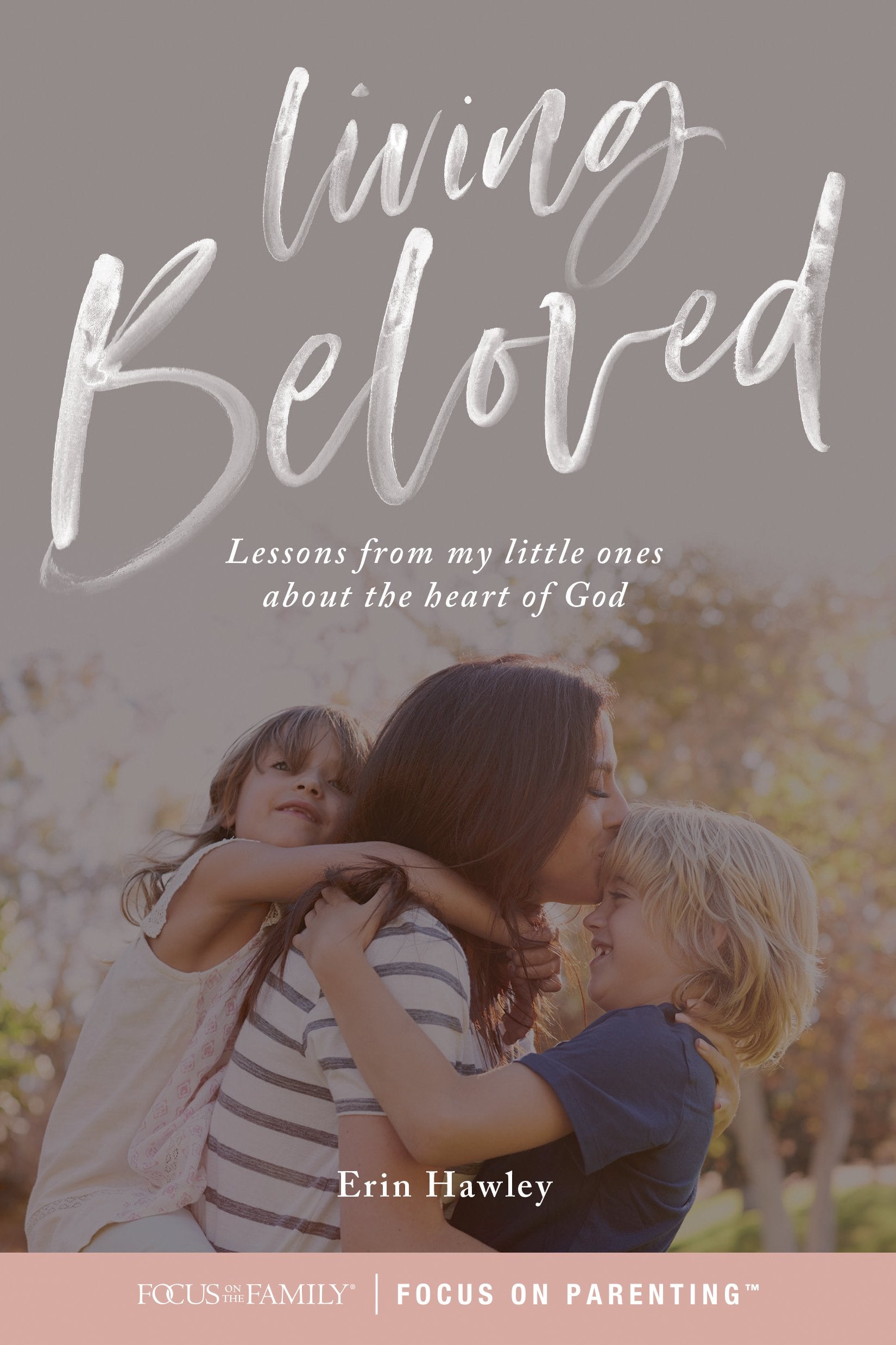Living Beloved: Lessons from my little ones about the heart of God