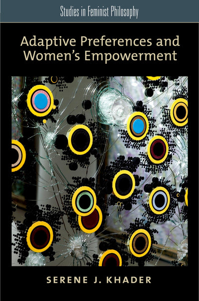 Adaptive Preferences and Women's Empowerment (Studies in Feminist Philosophy)