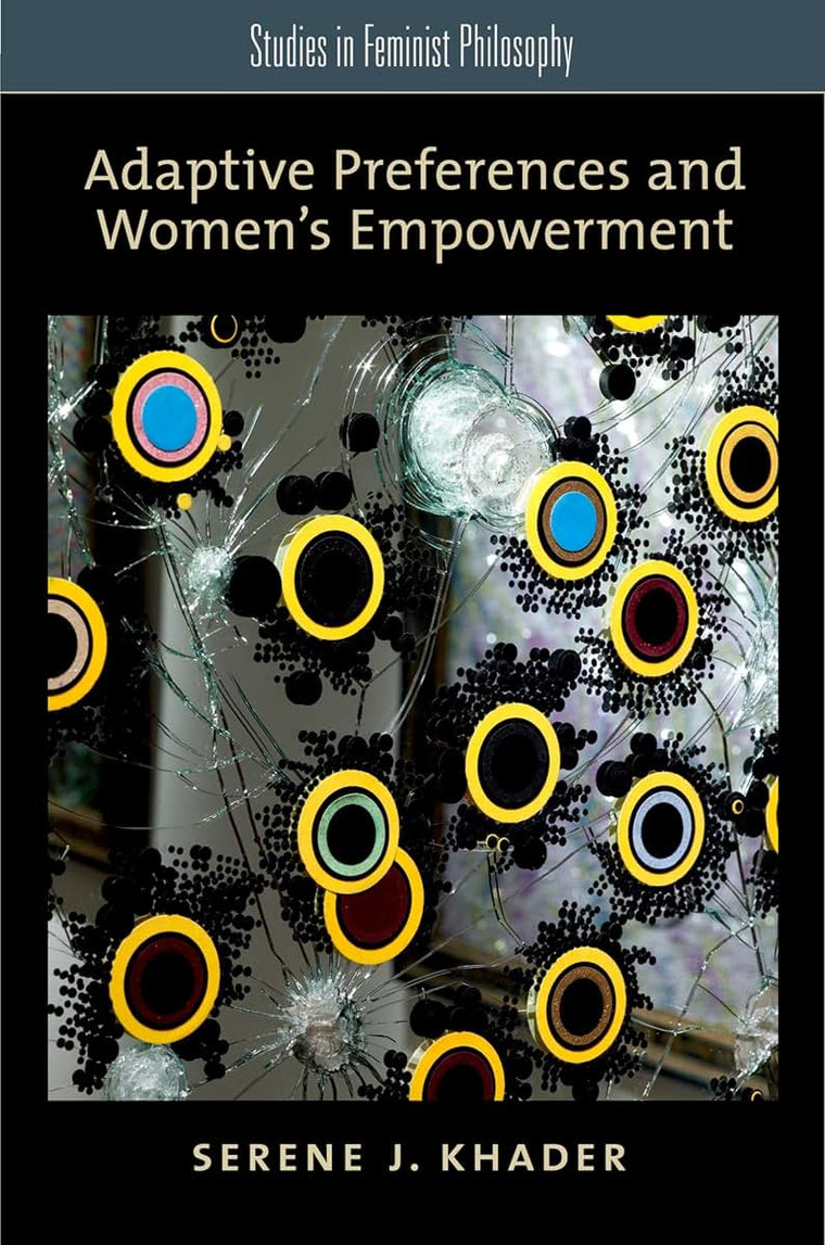 Adaptive Preferences and Women's Empowerment (Studies in Feminist Philosophy)