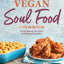 Vegan Soul Food Cookbook: Plant-Based, No-Fuss Southern Favorites