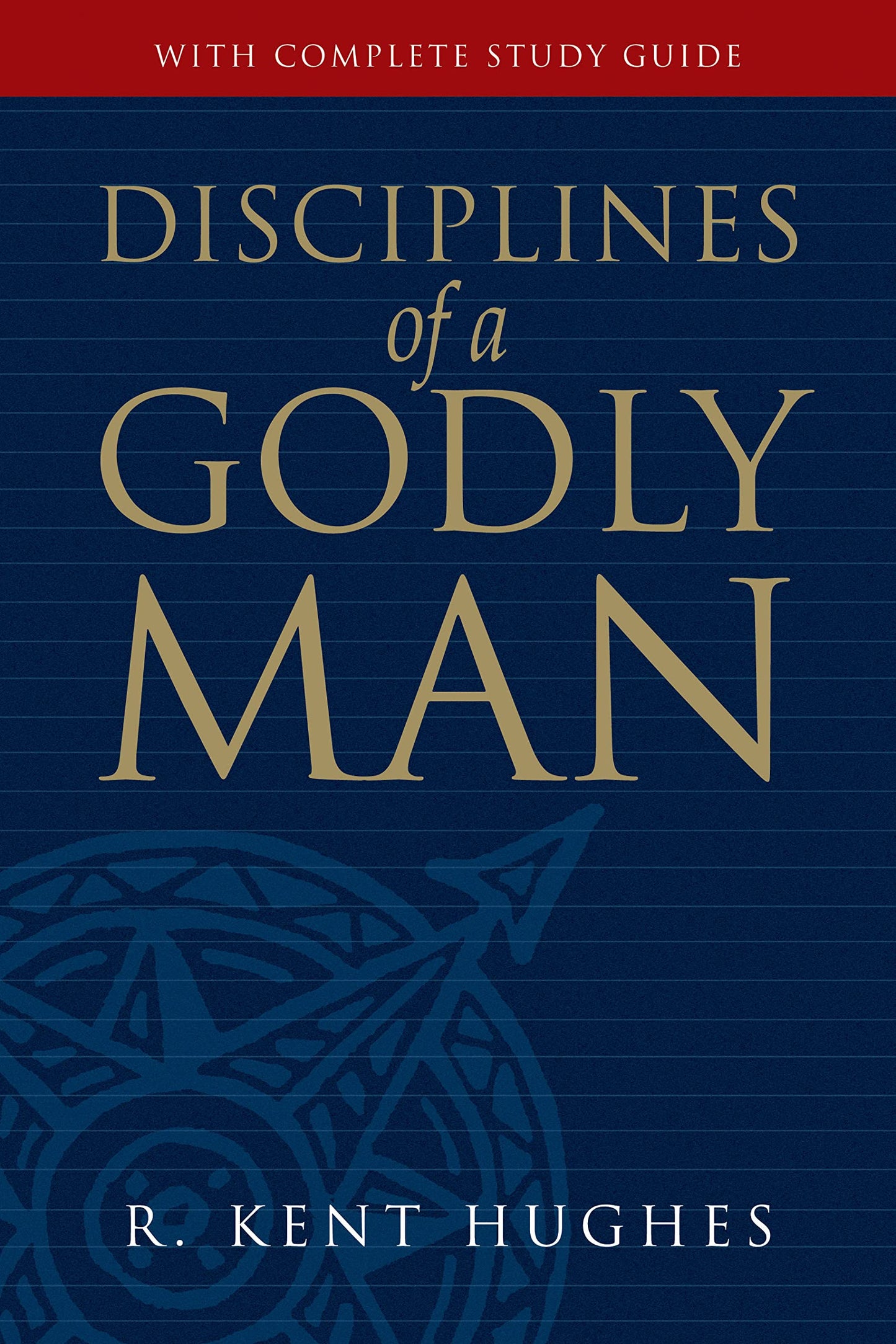 Disciplines of a Godly Man (Revised Edition with Complete Study Guide)