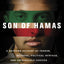Son of Hamas - A Gripping Account of Terror, Betrayal, Polit