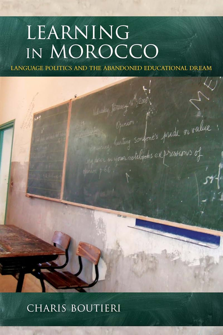 Learning in Morocco: Language Politics and the Abandoned Educational Dream (Public Cultures of the Middle East and North Africa)