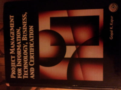 Project Management For Information, Technology, Business, And Certification