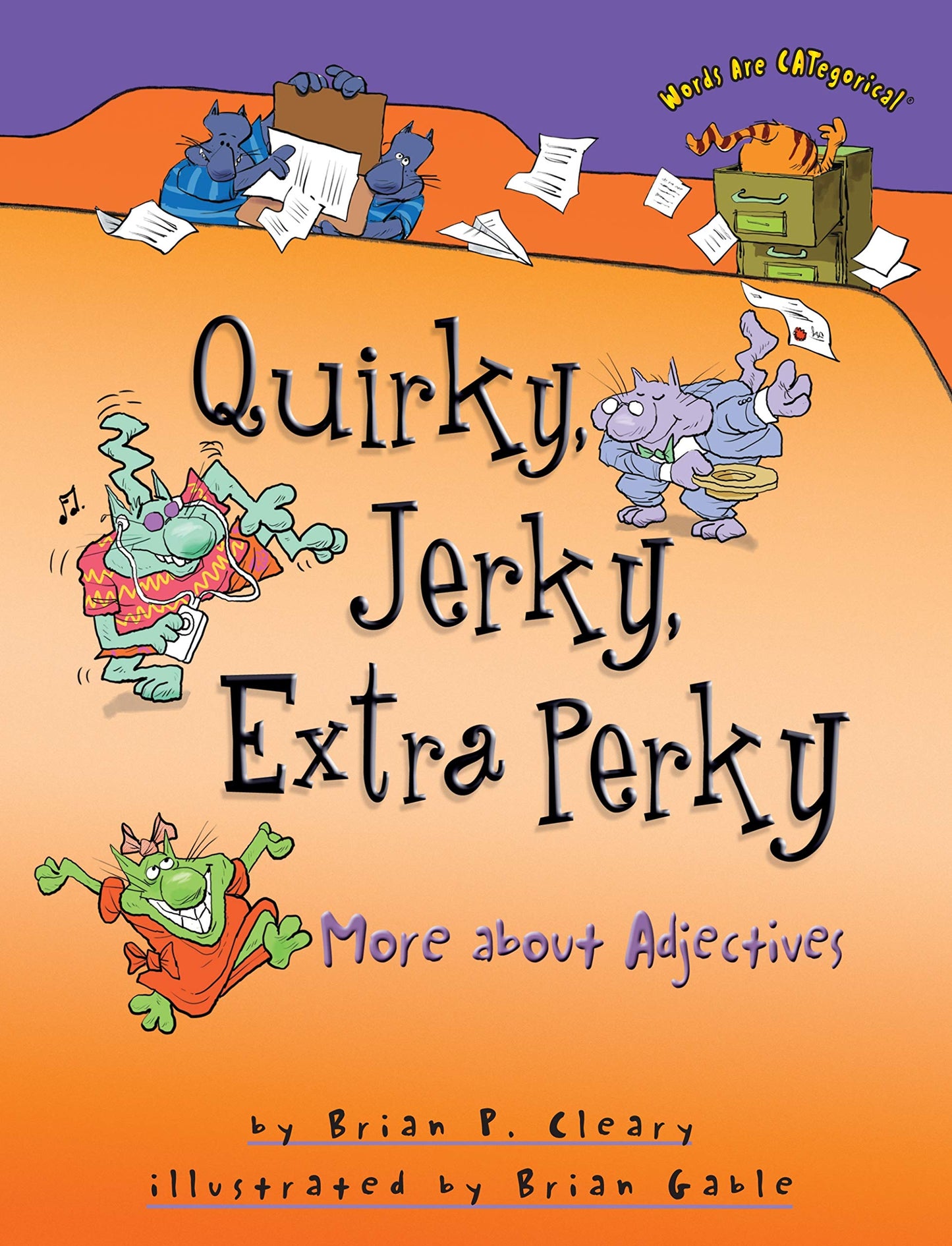 Quirky, Jerky, Extra Perky: More about Adjectives (Words Are CATegorical )