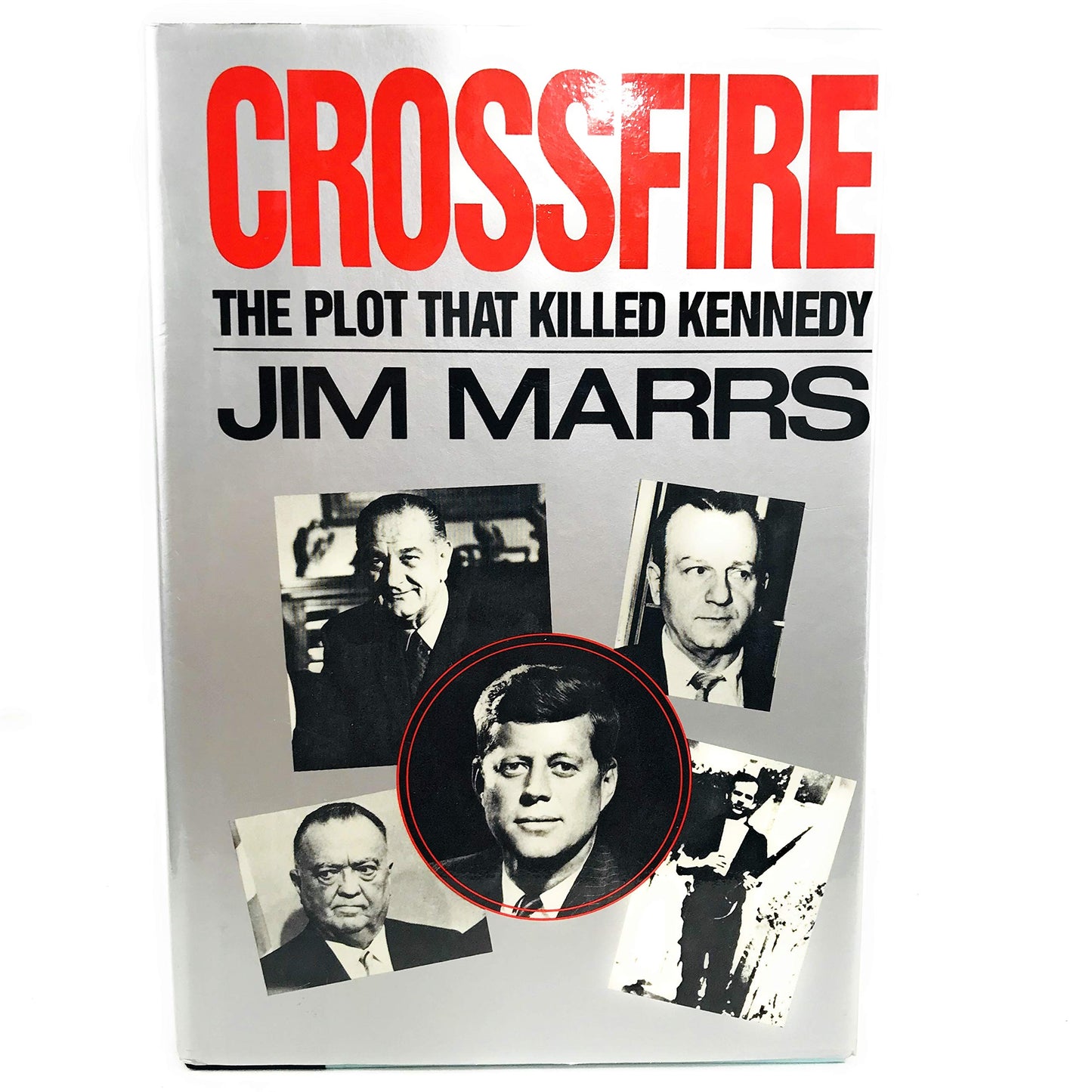 Crossfire: The Plot That Killed Kennedy by Marrs, Jim